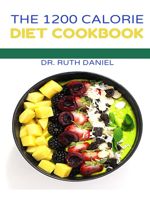 Title details for The 1200 CALORIE DIET COOKBOOK by Dr. Ruth Daniel - Available